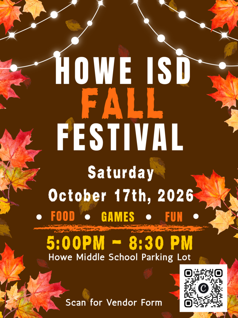 Flyer for Howe ISD Fall Festival. Brown background with fall leaves and white string lights across the top. Large text reads: “Howe ISD Fall Festival.” Event details: Saturday, October 17th, 2026, from 5:00 PM to 8:30 PM at the Howe Middle School Parking Lot. The flyer highlights “Food, Games, Fun.” A QR code appears in the bottom right corner with text that says “Scan for Vendor Form.”