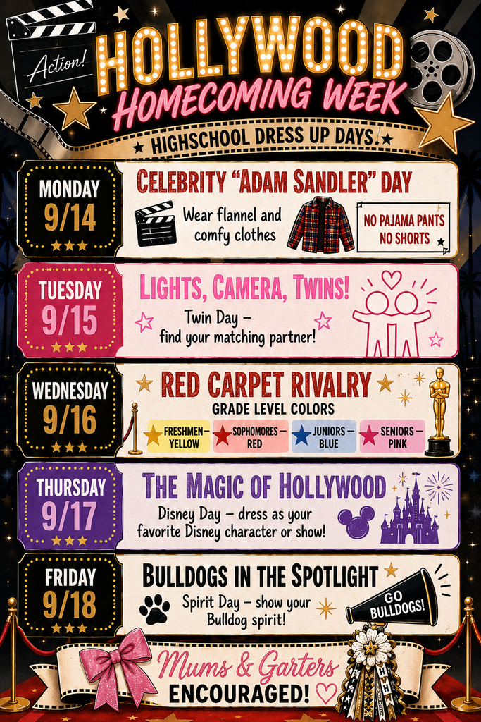 Graphic titled “Hollywood Homecoming Week – High School Dress Up Days” for September 14–18. Monday, September 14: Celebrity “Adam Sandler” Day. Wear flannel and comfy clothes. No pajama pants or shorts. Tuesday, September 15: “Lights, Camera, Twins!” Twin Day. Find a matching partner. Wednesday, September 16: “Red Carpet Rivalry.” Wear grade-level colors: Freshmen – yellow, Sophomores – red, Juniors – blue, Seniors – pink. Thursday, September 17: “The Magic of Hollywood.” Disney Day. Dress as your favorite Disney character or show. Friday, September 18: “Bulldogs in the Spotlight.” Spirit Day. Show your Bulldog spirit. Mums and garters are encouraged.
