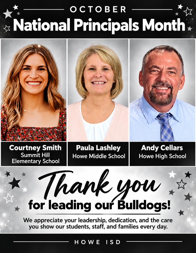 Black, white, and silver Howe ISD graphic celebrating October as National Principals Month. Portraits from left to right: Courtney Smith, Summit Hill Elementary School; Paula Lashley, Howe Middle School; and Andy Cellars, Howe High School. Text reads: โThank you for leading our Bulldogs! We appreciate your leadership, dedication, and the care you show our students, staff, and families every day.โ