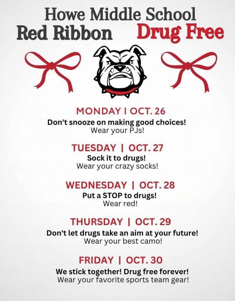 White flyer with red and black lettering titled "Howe Middle School Red Ribbon Drug Free." The graphic features a Bulldog mascot centered between two red ribbon bows. Dress-up schedule: - Monday, October 26: Don't Snooze on Making Good Choices! Wear your pajamas. - Tuesday, October 27: Sock It to Drugs! Wear crazy socks. - Wednesday, October 28: Put a STOP to Drugs! Wear red. - Thursday, October 29: Don't Let Drugs Take Aim at Your Future! Wear your best camouflage. - Friday, October 30: We Stick Together! Drug Free Forever! Wear your favorite sports team gear.