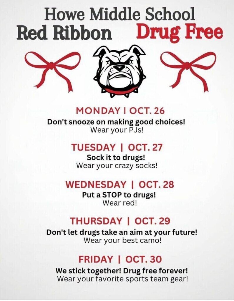 White flyer with red and black lettering titled "Howe Middle School Red Ribbon Drug Free." The graphic features a Bulldog mascot centered between two red ribbon bows. Dress-up schedule: - Monday, October 26: Don't Snooze on Making Good Choices! Wear your pajamas. - Tuesday, October 27: Sock It to Drugs! Wear crazy socks. - Wednesday, October 28: Put a STOP to Drugs! Wear red. - Thursday, October 29: Don't Let Drugs Take Aim at Your Future! Wear your best camouflage. - Friday, October 30: We Stick Together! Drug Free Forever! Wear your favorite sports team gear.