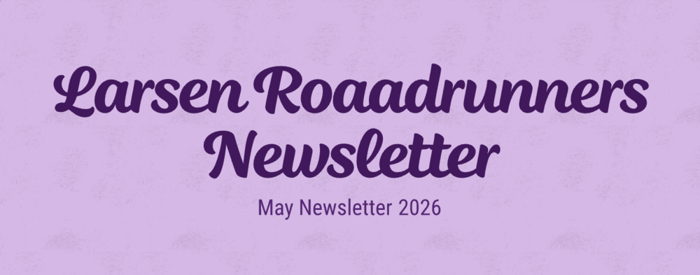 Larsen Roadrunners Newsletter