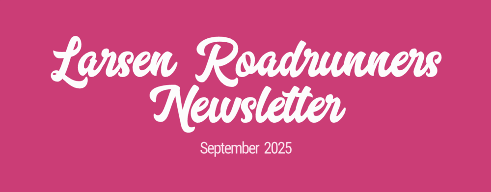 Larsen Roadrunners Newsletter