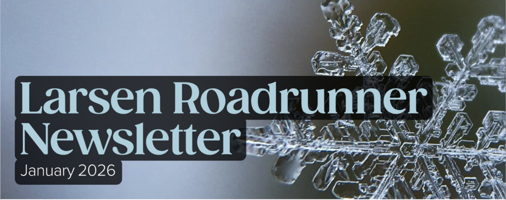 Larsen Roadrunner Newsletter