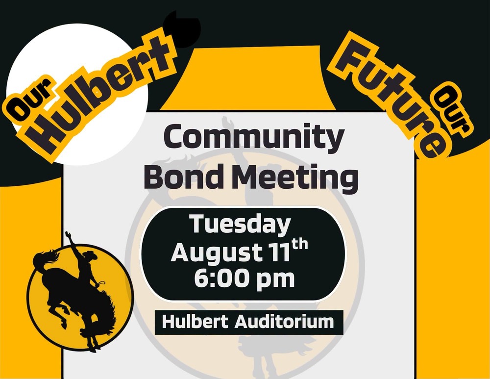Join us Tuesday, August 11th for Our Hulbert Our Community Bond Meeting at 6 p.m. in the Auditorium.