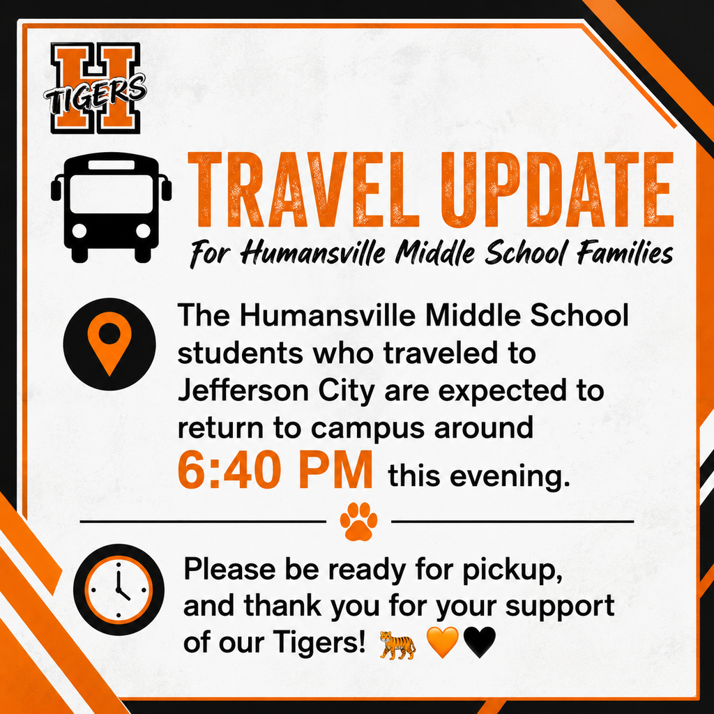 🚌 Travel Update for Humansville Middle School Families The Humansville Middle School students who traveled to Jefferson City are expected to return to campus around 6:40 PM this evening. Please be ready for pickup, and thank you for your support of our Tigers! 🐅🧡🖤