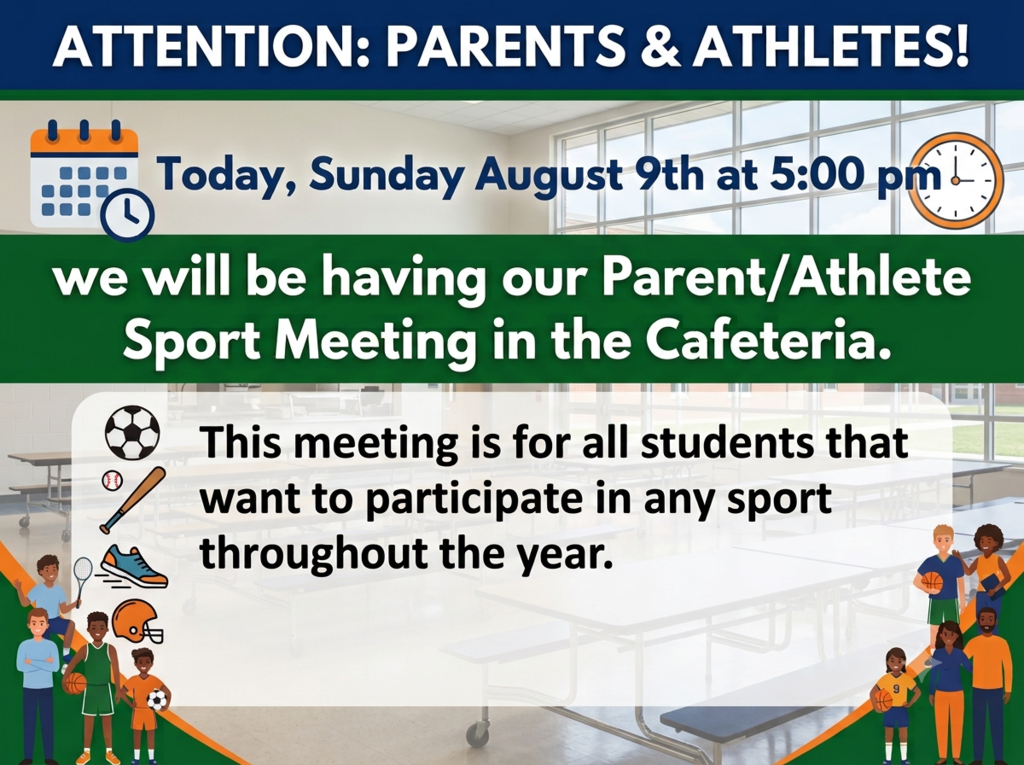 Sunday August 9th at 5:00 pm we will be having our Parent/Athlete Sport Meeting in the Cafeteria. This is for all students that want to participate in any sport throughout the year.