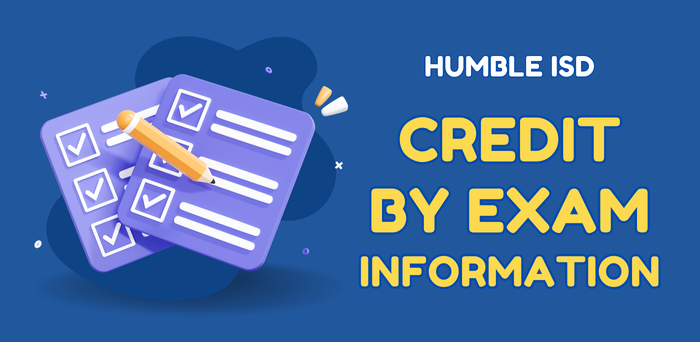 Humble ISD Credit by Exam Information