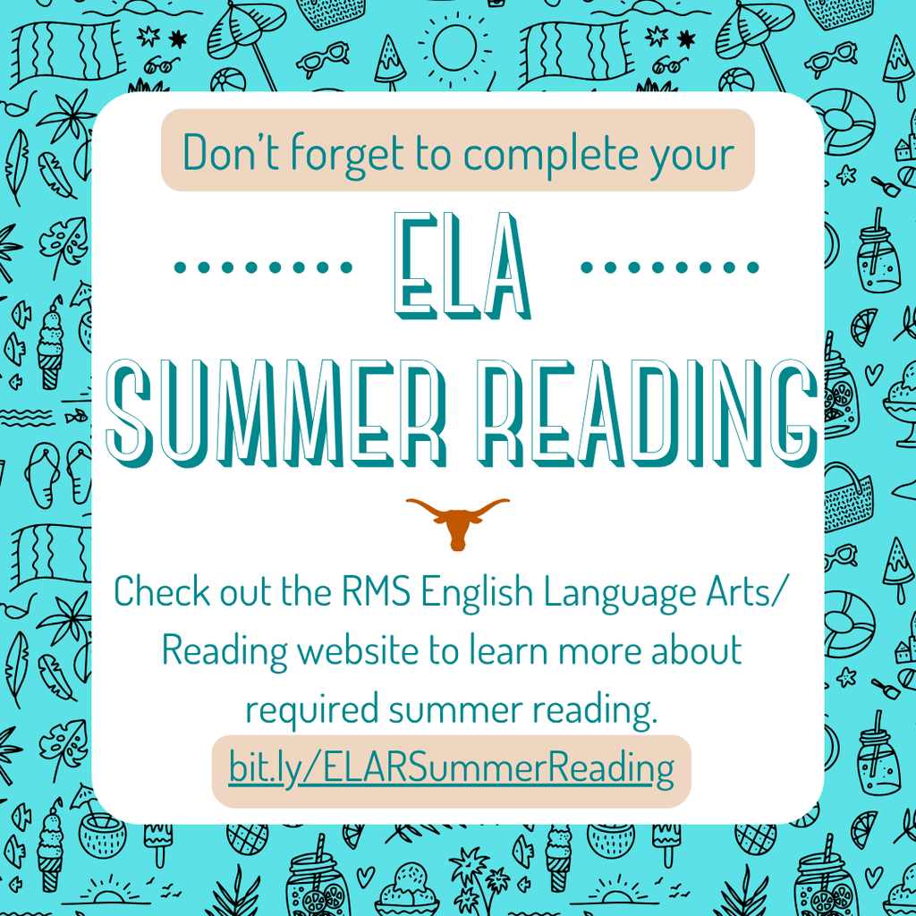 Don't forget to complete your ELA Summer Reading!  Check out the RMS English Language Arts/ Reading website to learn more about required summer reading.  Bit.ly/ELARSummerReading
