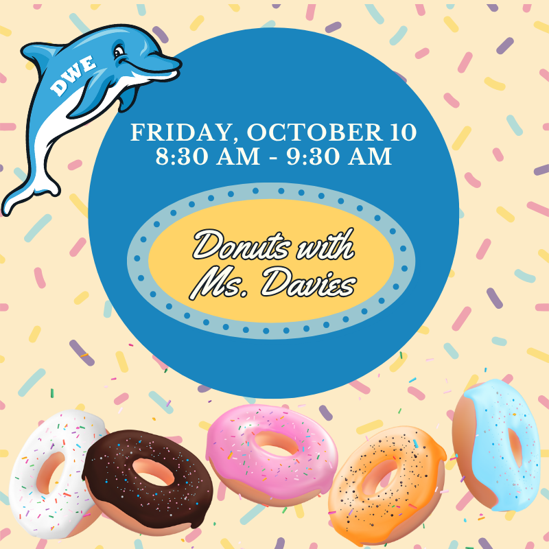 Donuts with Ms. Davies Friday, October 10 at 8:30