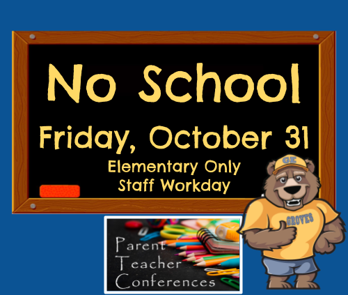 No School Friday, October 31 for Elementary students only. Parent Teacher Conferences