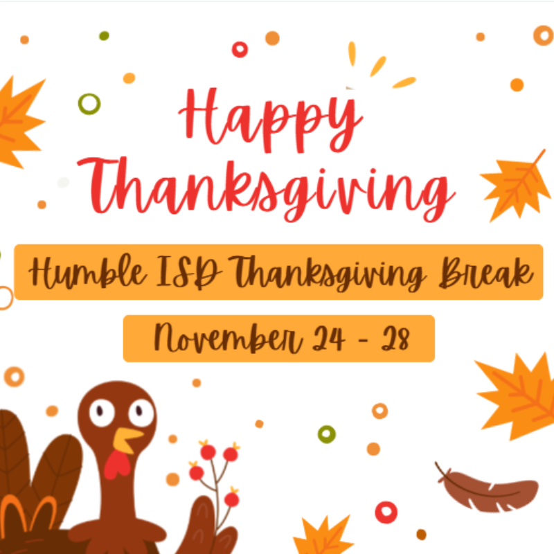 Humble ISD Thanksgiving Break Nov. 24-28