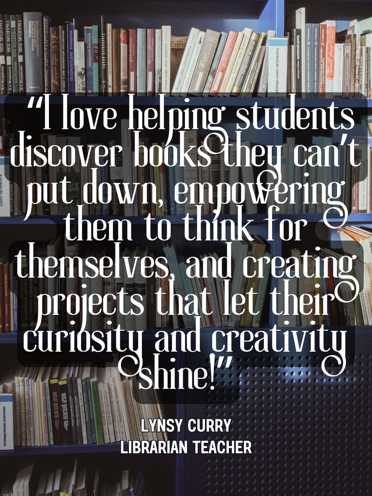 “I love helping students discover books they can’t put down, empowering them to think for themselves, and creating projects that let their curiosity and creativity shine!”
