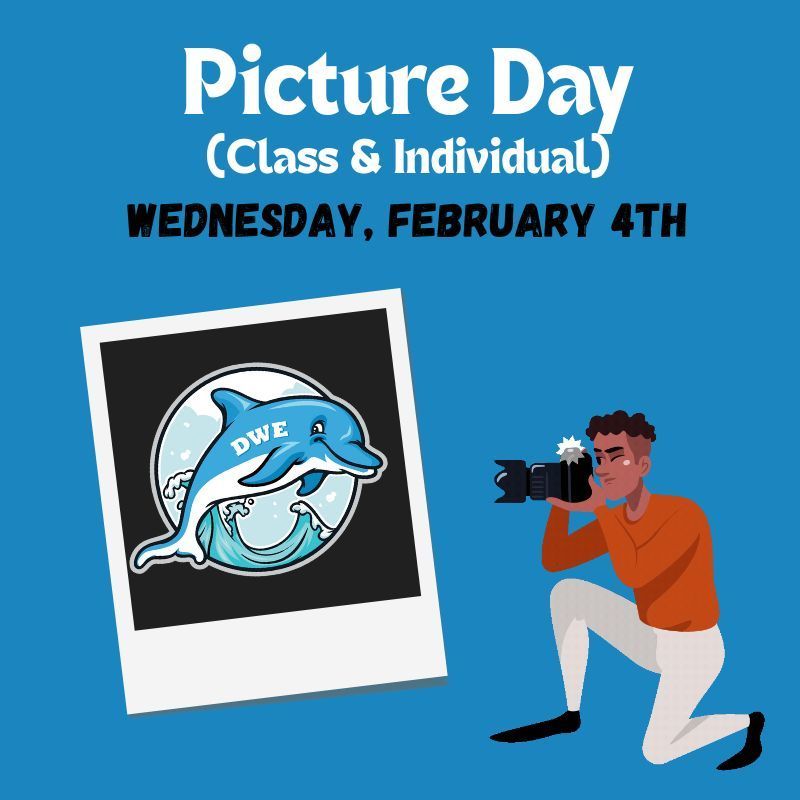 DWE Picture Day Wednesday, Feb. 4th.