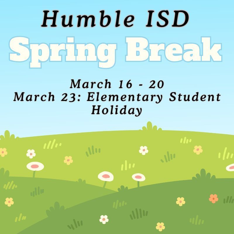 Humble ISD Spring Break