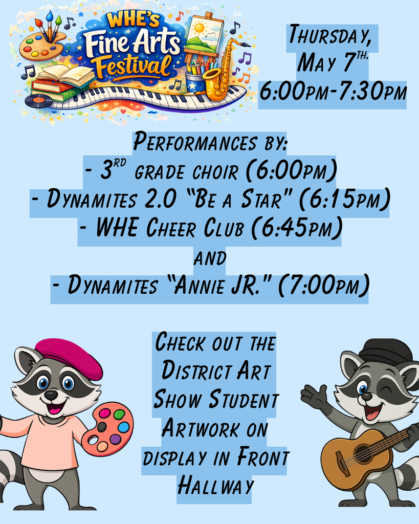 🎨🎶 The WHE Fine Arts Festival is THIS Thursday! 🎭✨  Join us May 7 from 6:00–7:30 PM for an evening celebrating our amazingly talented Raccoons! 🦝💙 Enjoy performances from choir, cheer, and Dynamites, plus check out beautiful student artwork on display in the front hallway. It’s going to be a fun night filled with creativity, music, and school spirit!  We can’t wait to celebrate our Raccoons with you! ✨