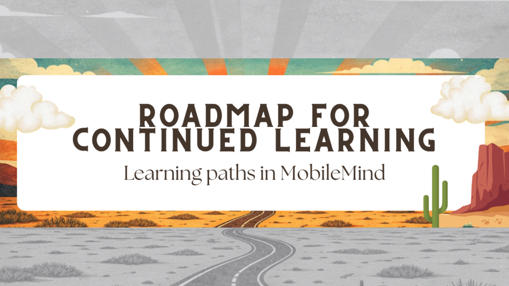 Roadmap for Continued Learning - Learning Paths in Mobilemind