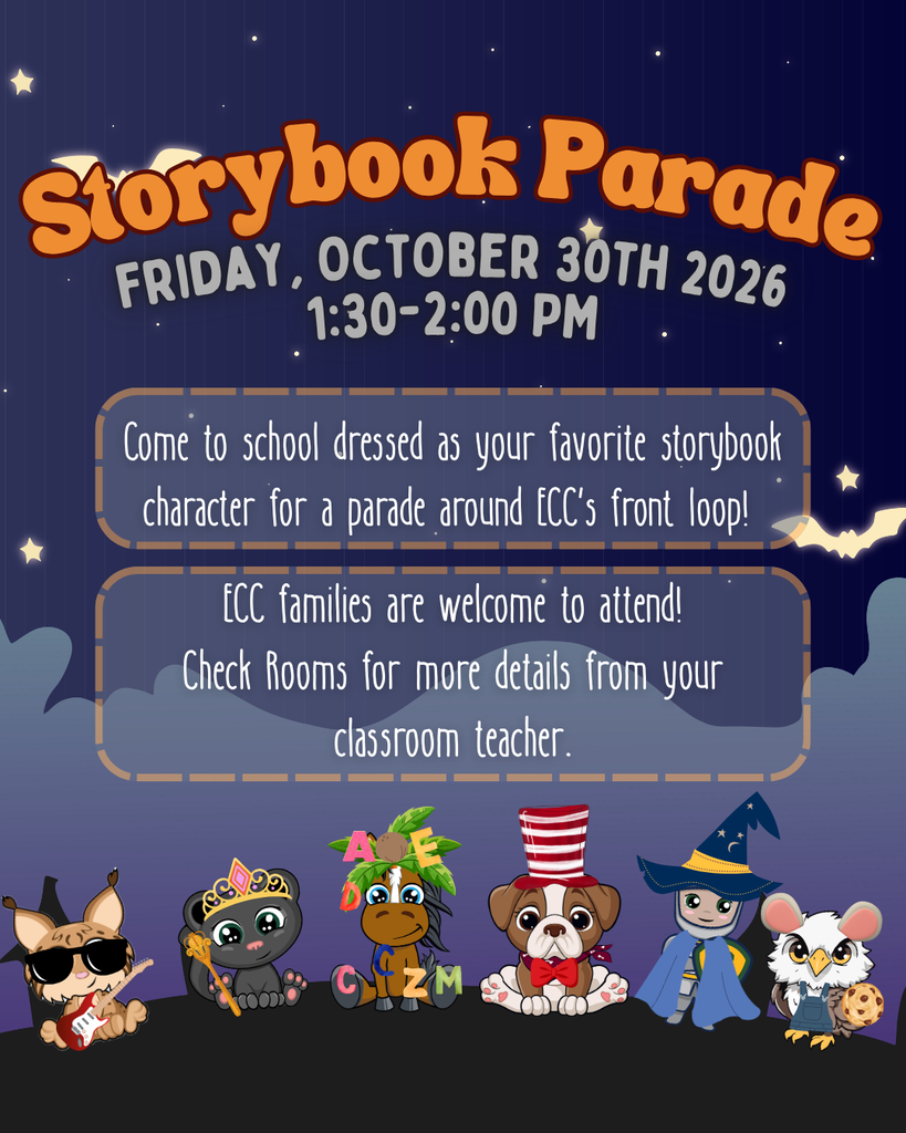ECC Storybook Parade on Friday October 30th from 1:30-2 PM, wear favorite storybook character costume for parade around ECC front loop. ECC families welcome, check Rooms for more details from classroom teacher.