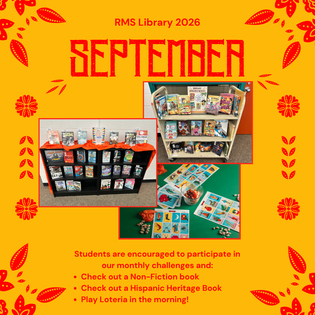 RMS Library 2026: September.  Students are encouraged to participate in our monthly challenges and check out a non fiction book, check out a Hispanic heritage book and play Loteria in the library each morning!