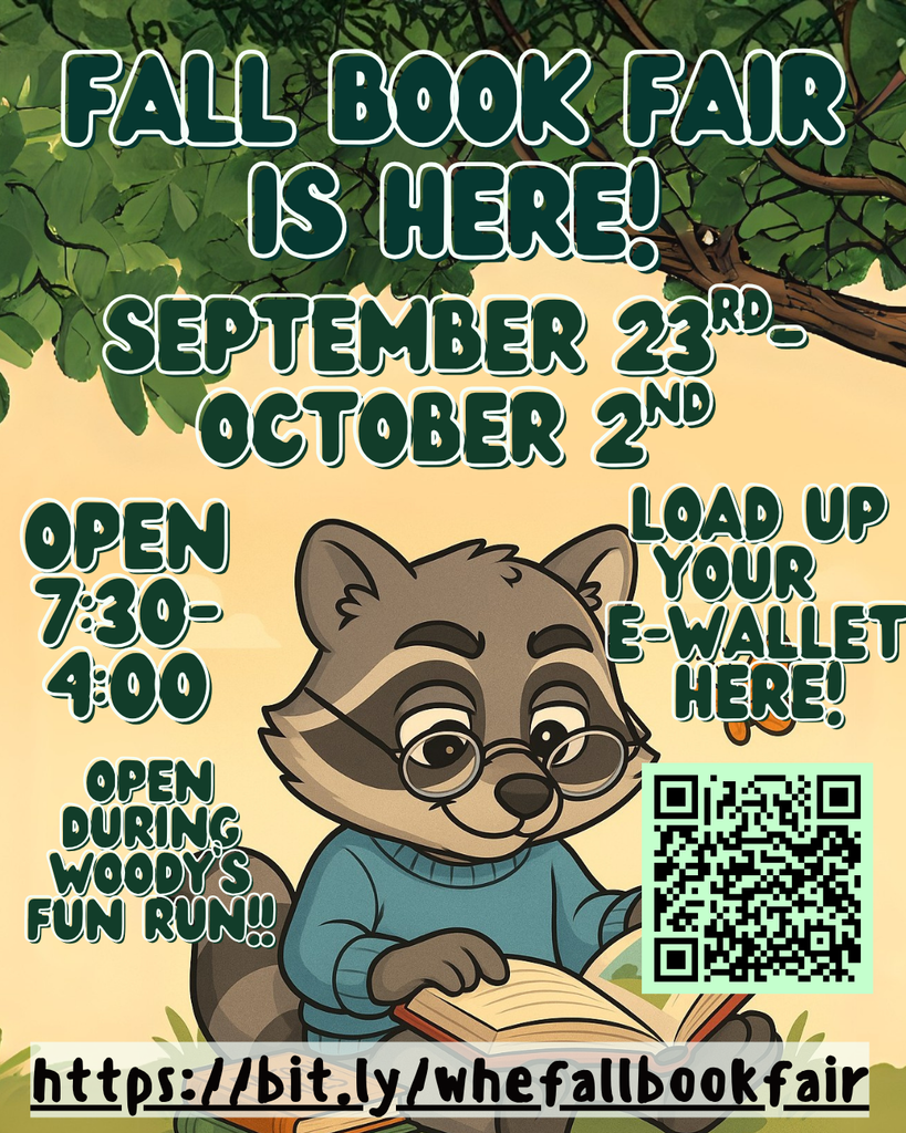 📚🍂 The Fall Book Fair is HERE!  Come shop with us September 23rd–October 2nd! We’ll be open daily from 7:30–4:00 and during Woody’s Fun Run! 🎉  Don’t forget to load up your student’s eWallet using the link or QR code or thgrough the WHE Website. We can’t wait to see everyone find their next great read! 📖💚