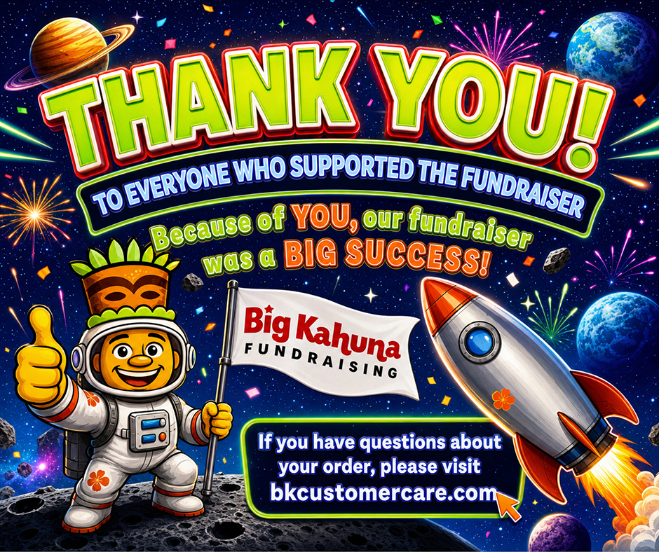 Colorful space-themed Big Kahuna Fundraising graphic with fireworks, planets, an astronaut, and a launching rocket. Text thanks everyone who helped make the fundraiser a success and directs those with order questions to bkcustomercare.com.