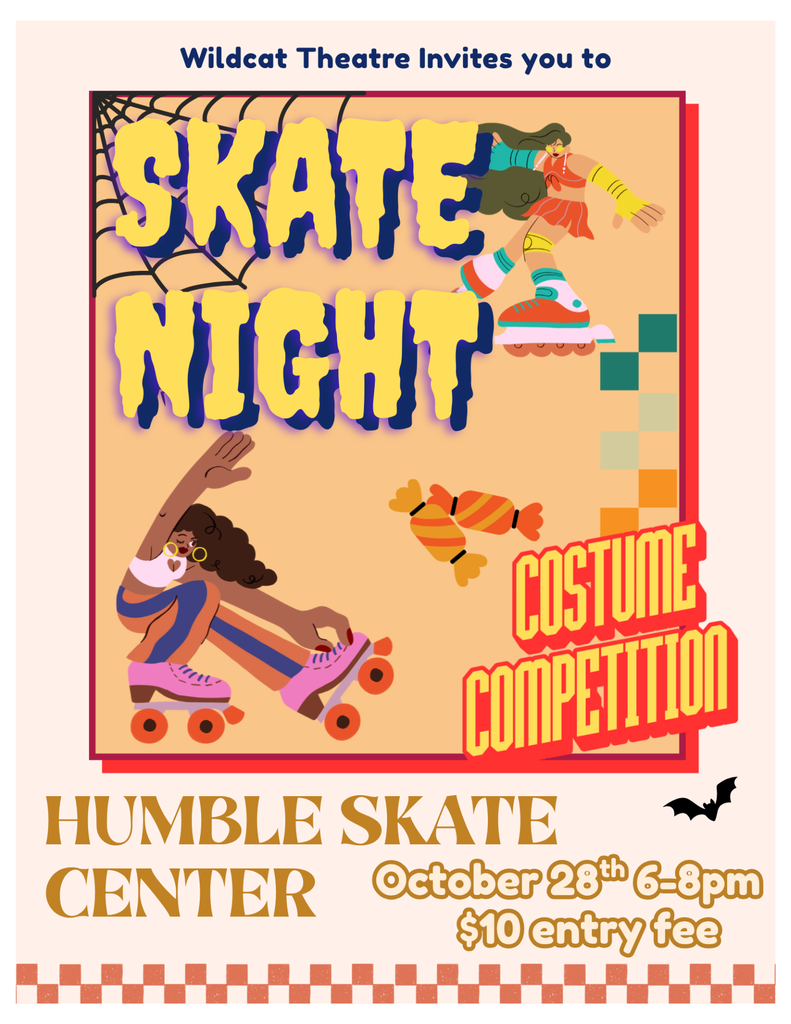 Wildcat Theatre Skate Night is October 28, 6–8 p.m., at Humble Skate Center. Admission is $10, and there will be a costume competition.