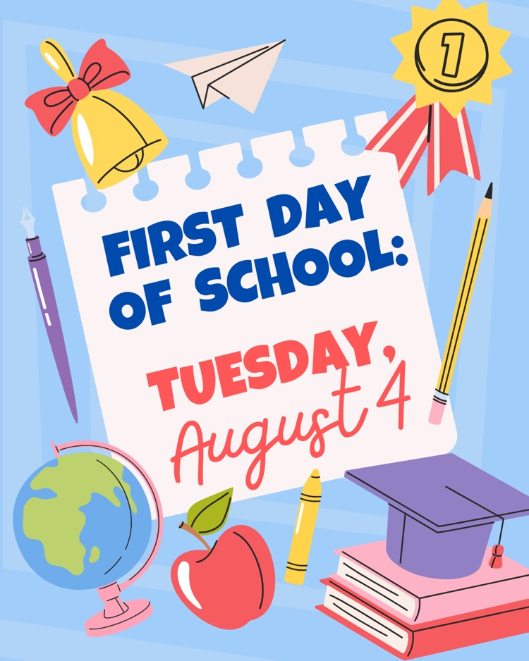 First Day of School Tuesday, August 4th  