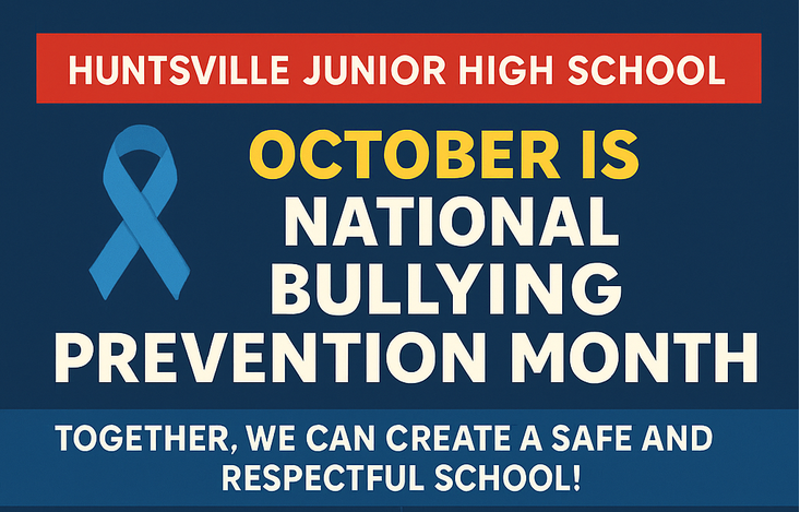 October is national bullying prevention month together we can create a safe and respectful school. Huntsville Junior High School. Blue ribbon logo.
