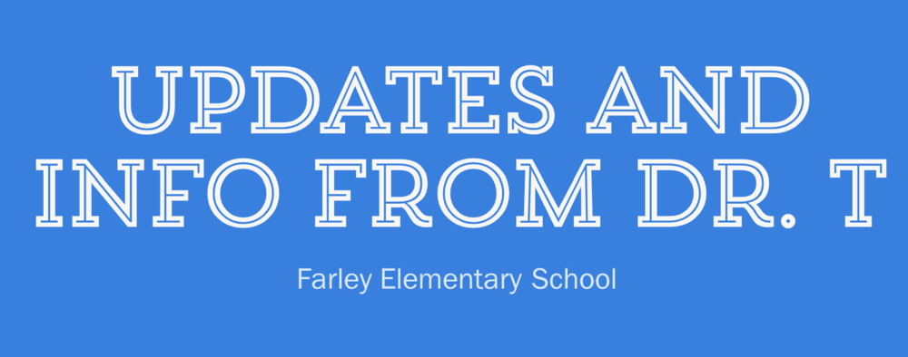 Header from Dr. T's newsletter stating Updates and Info from Dr. T - Farley Elementary School