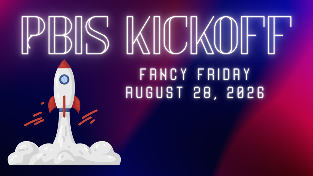 Graphic of Rocket Launch with the title PBIS Kickoff, Fancy Friday, August 28, 2026 with red and blue blackground