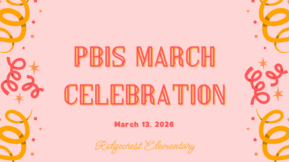 Streamers and stars surrounding the words PBIS March Celebration, March 13, 2026, Ridgecrest Elementary. 