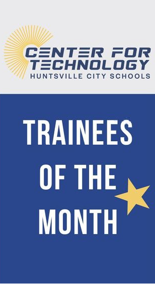 Center for Technology Huntsville City Schools logo above a blue background that says Trainees of the Month with a yellow star next to the words