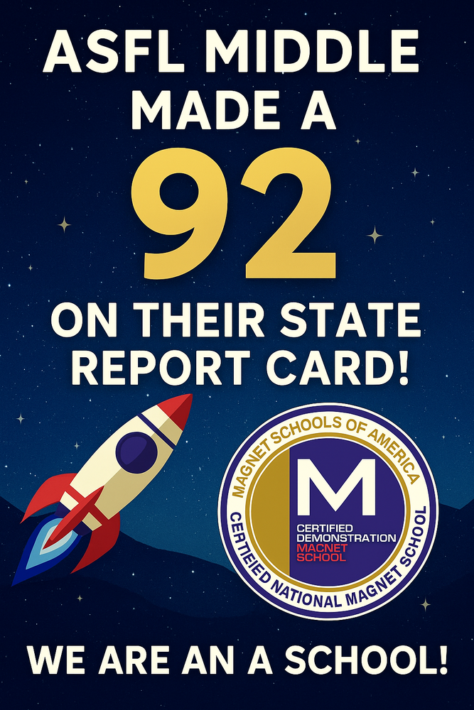 raphic with a starry night sky background announcing that ASFL Middle made a 92 on their state report card. A red, white, and blue rocket appears on the left, and the Magnet Schools of America Certified National Magnet School seal is on the right. Text at the bottom reads: ‘We are an A school!