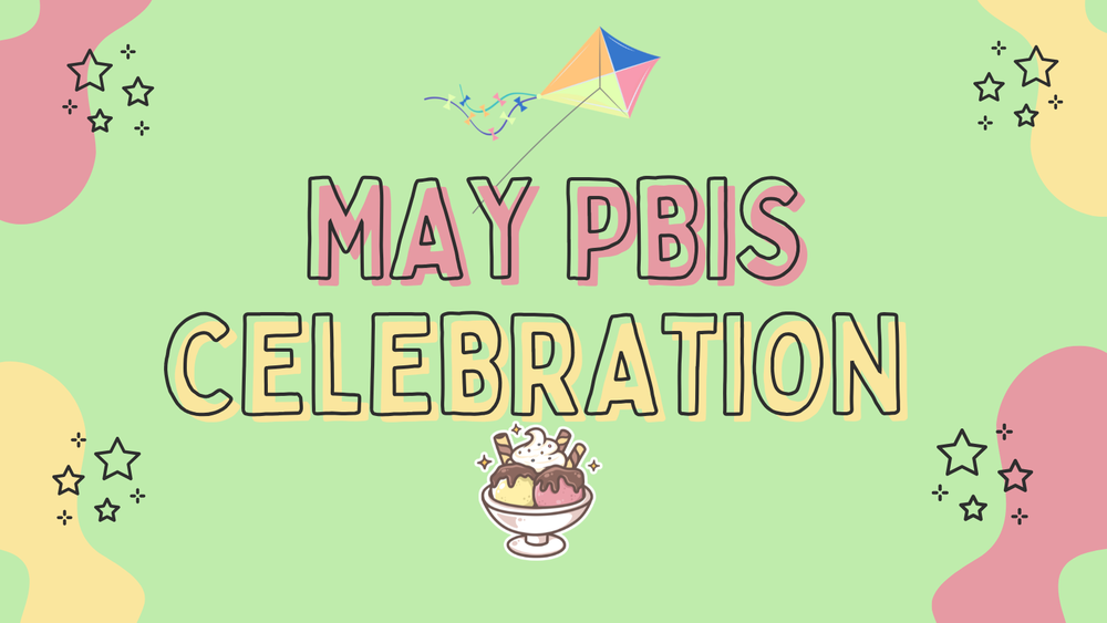 Graphic showing a flying kite, an ice cream sundae, and with the words May PBIS Celebration.