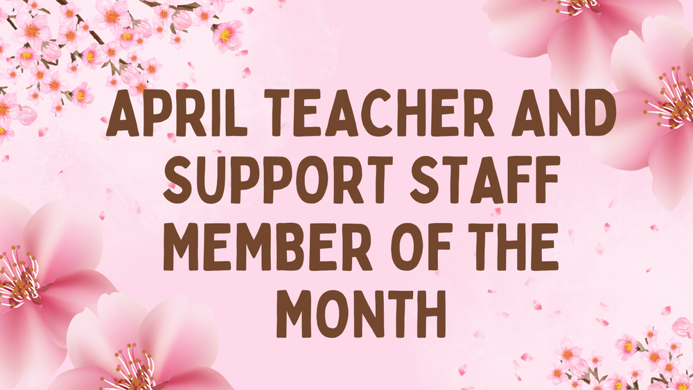 Cherry blossoms srrounding the words April Teacher and Support Staff Member of the Month