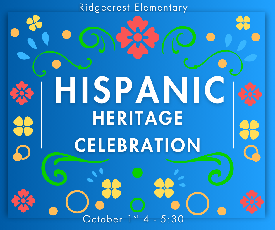 Ridgecrest Elementary's Hispanic Heritage Celebration scheduled for October 1st 4-5:30 with a border of flowers and swirls