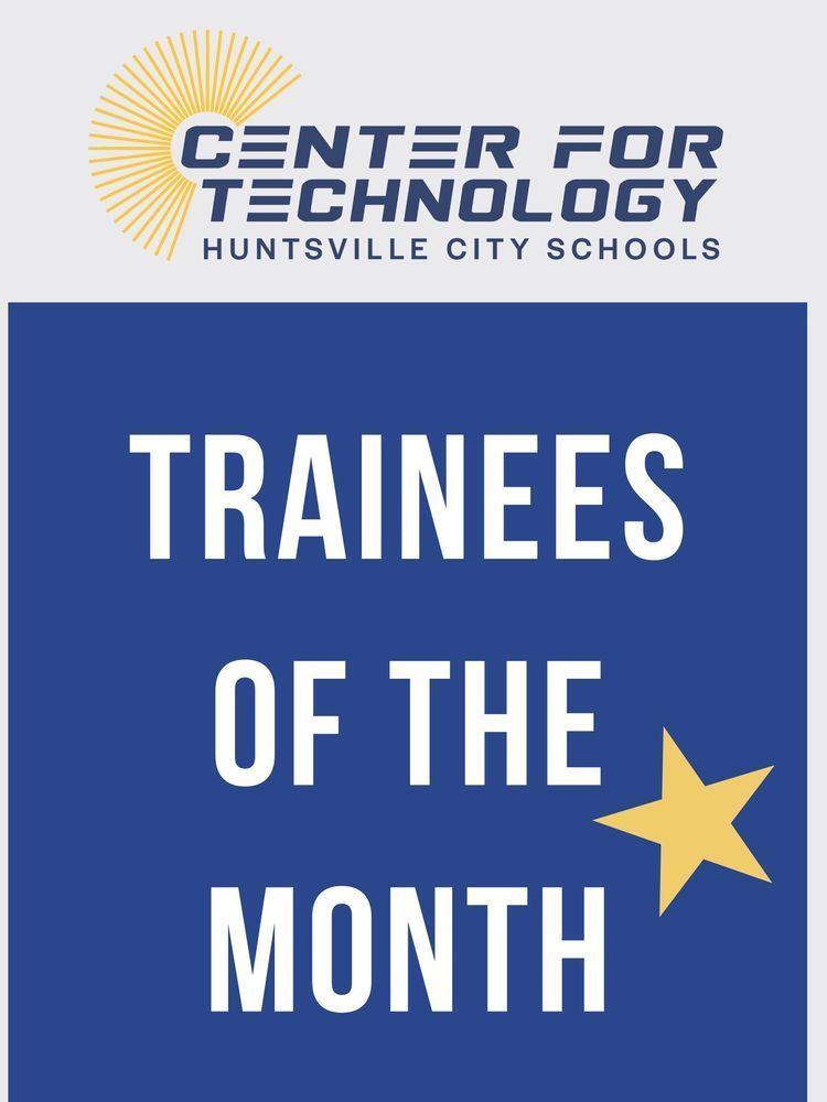 Center for Technology Huntsville City Schools logo above the words Trainees of the Month