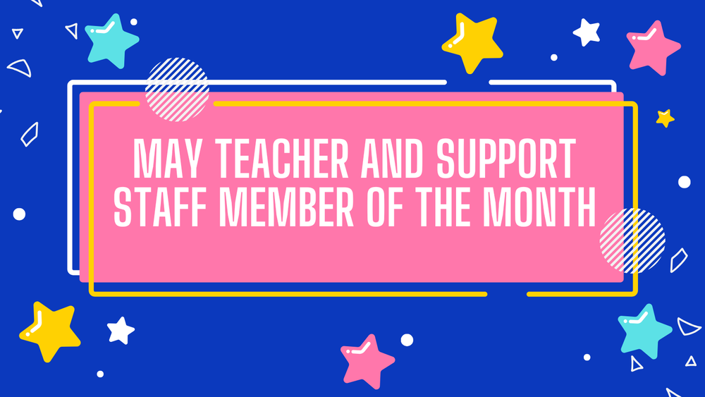 Graohic with stars surrounding a pink rectangle that reads May Teacher and Support Staff Member of the Month