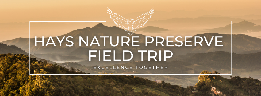 Beige and green mountains in the distance. There is a white rectangle with an eagle at the top enter and the words "Hays Nature Preserve Field Trip" and "excellence together" in the center.