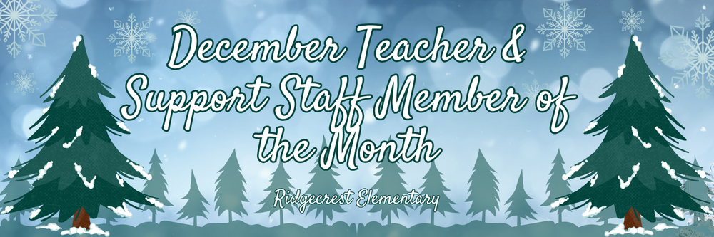 December Teacher & Support Staff Member of the Month with a winter scene of trees and snowflakes