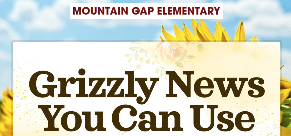 Sky with sunflowers, the words Mountain Gap Elementary in Red and Grizzly news you can use  in black