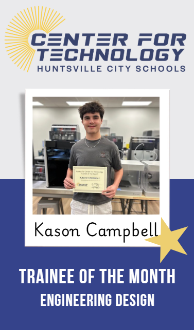 Huntsville Center for Technology logo above the Trainee of the Month Kason Campbell standing in front of the 3D printers holding his certificate.