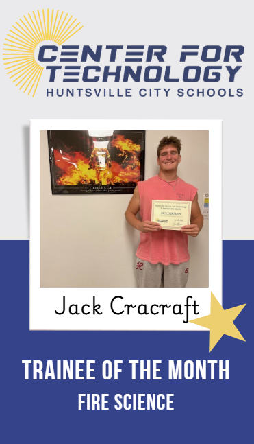 Huntsville Center for Technology logo above the Trainee of the Month Jack Cracraft standing in front of the fire sign holding his certificate.