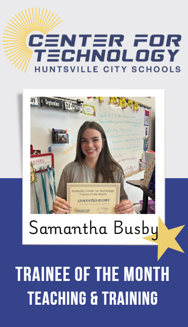 Huntsville Center for Technology logo above the Trainee of the Month Samantha Busby is standing front of a white board holding her certificate.