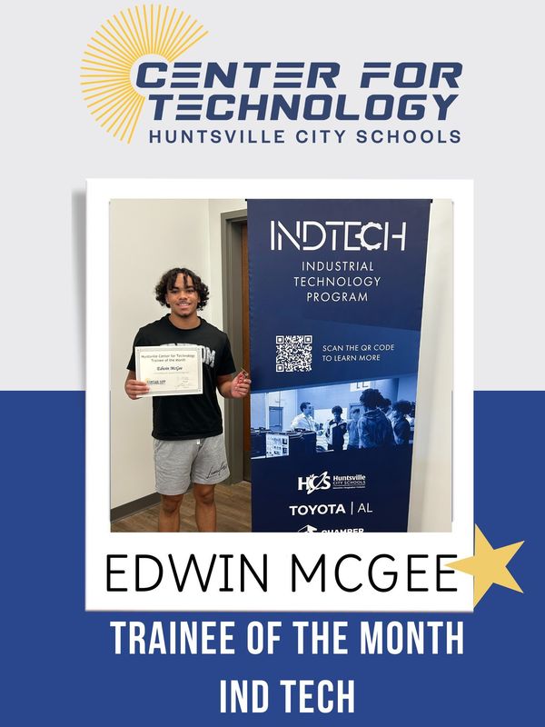 Center of Technology Huntsville City Schools logo above a picture of Edwin McGee holding his certificate for Trainee of the Month for InD Tech