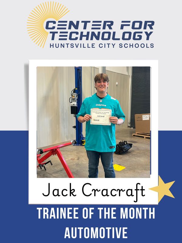 Center of Technology Huntsville City Schools logo above a picture of Jack Cracraft holding his certificate for Trainee of the Month for Automotive