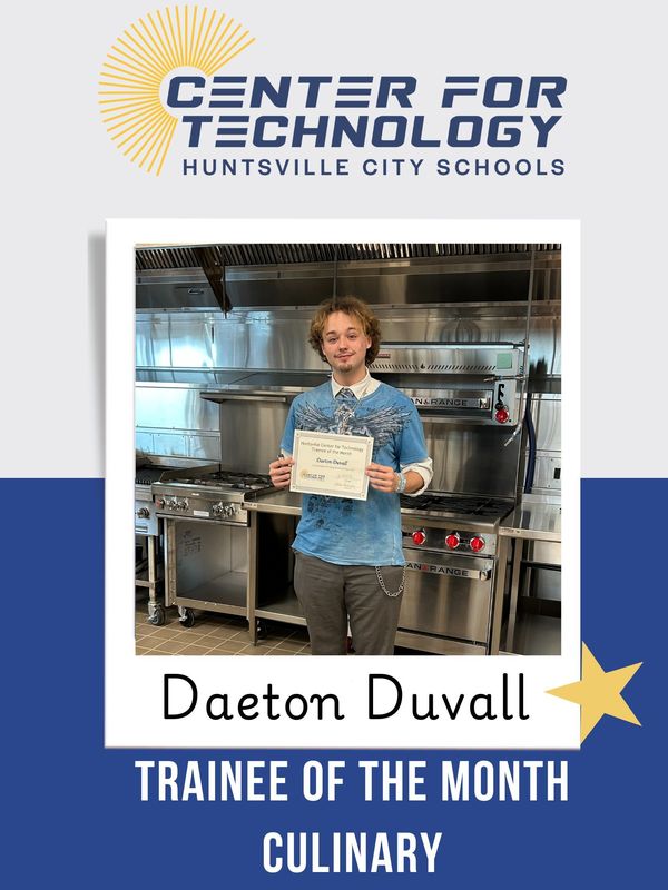 Center of Technology Huntsville City Schools logo above a picture of Daeton Duvall holding his certificate for Trainee of the Month for Culinary