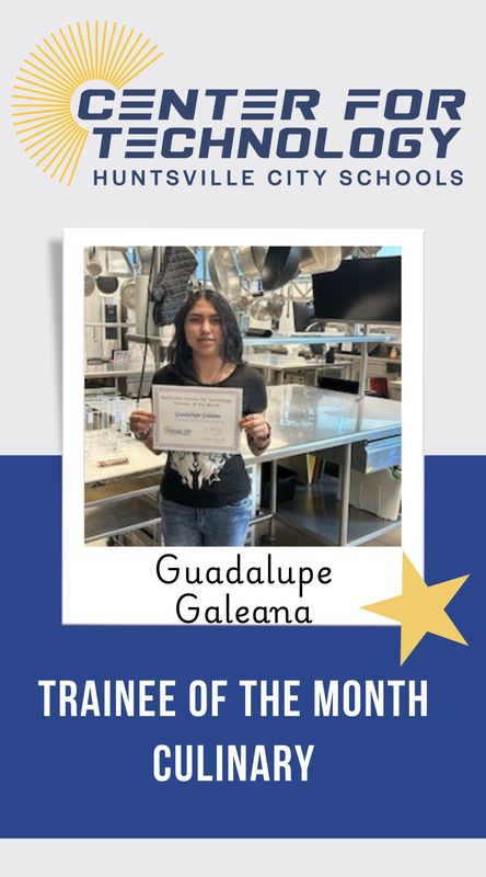 Center of Technology Huntsville City Schools logo above a picture of Guadalupe Galena holding their certificate for Trainee of the Month for Culinary