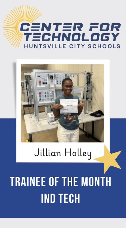 Center of Technology Huntsville City Schools logo above a picture of Jillian Holley holding their certificate for Trainee of the Month for Industrial Technology