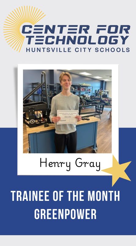 Center of Technology Huntsville City Schools logo above a picture of Henry Gray holding their certificate for Trainee of the Month for Greenpower